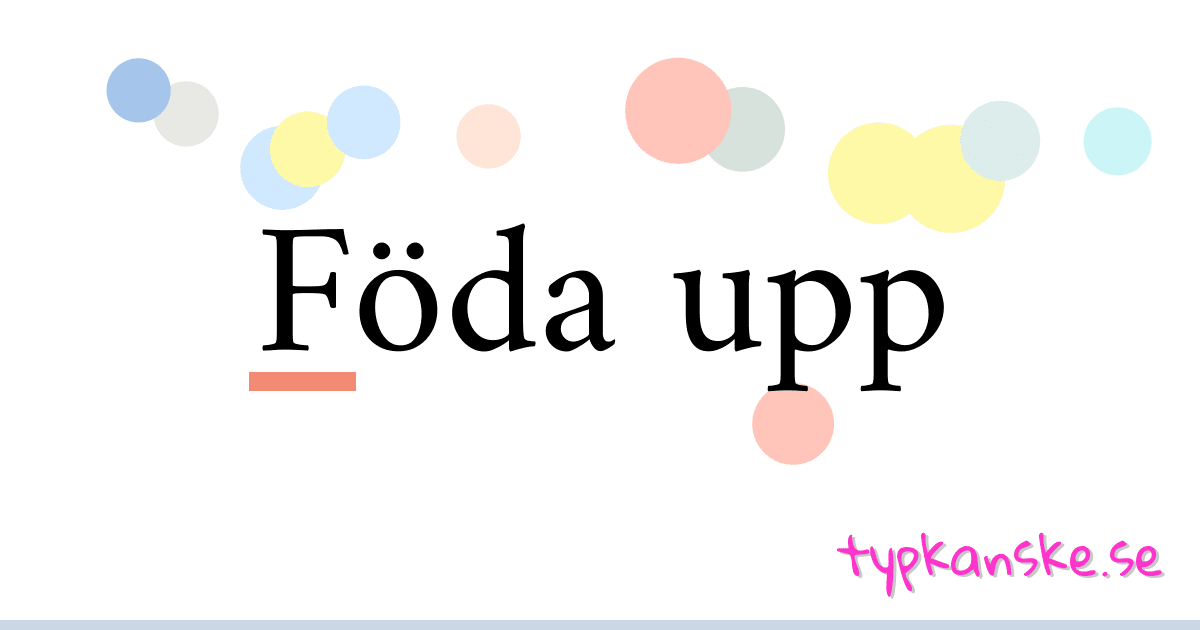 Föda upp synonymer korsord betyder förklaring och användning