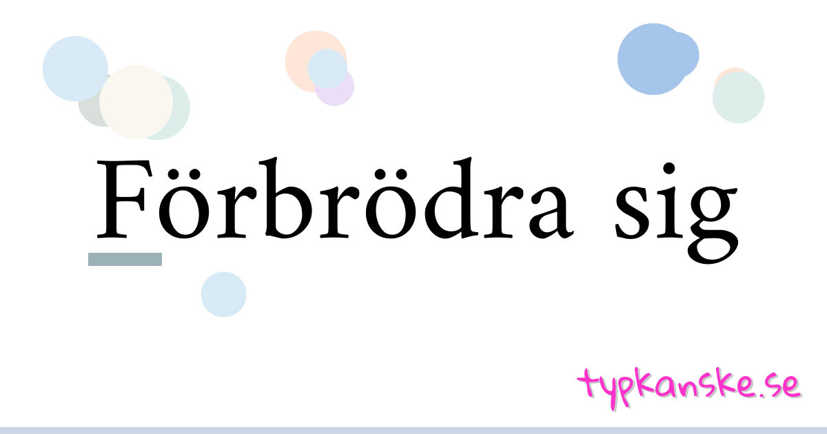 Förbrödra sig synonymer korsord betyder förklaring och användning