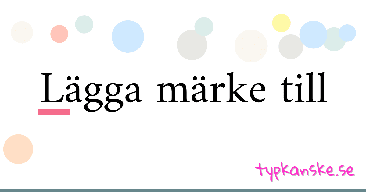 Lägga märke till synonymer korsord betyder förklaring och användning