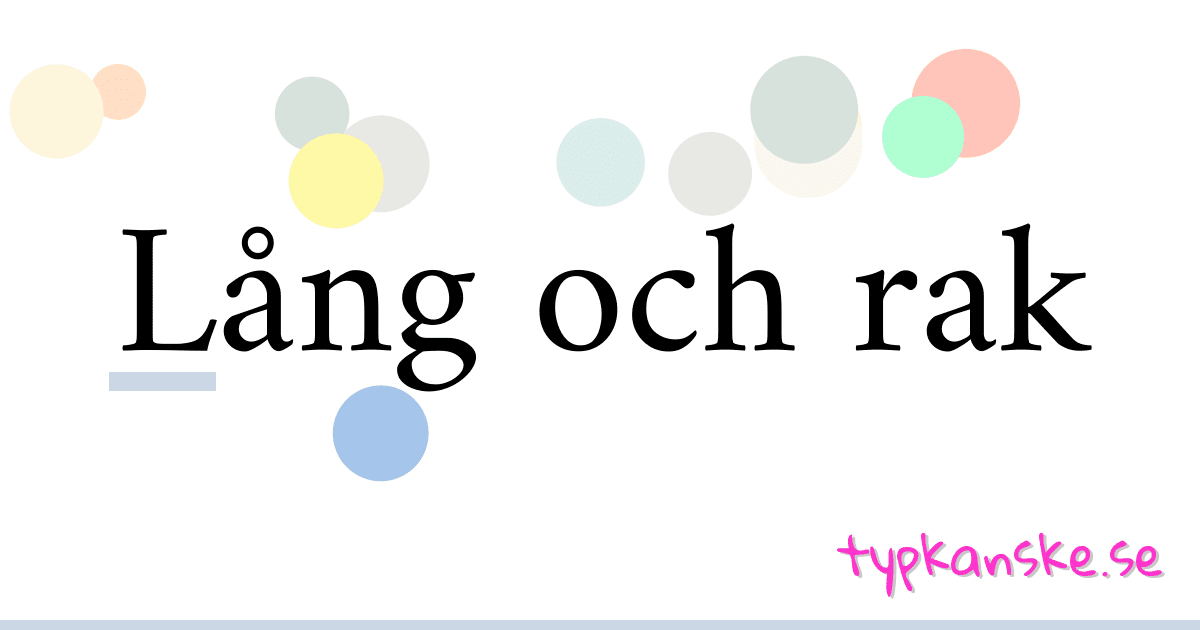 Lång och rak synonymer korsord betyder förklaring och användning