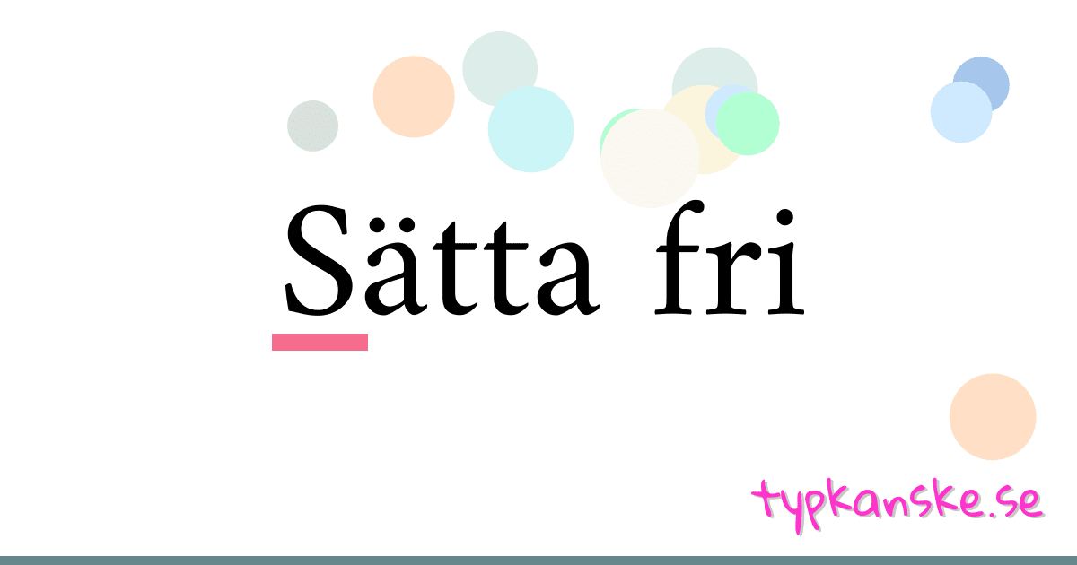 Sätta fri synonymer korsord betyder förklaring och användning