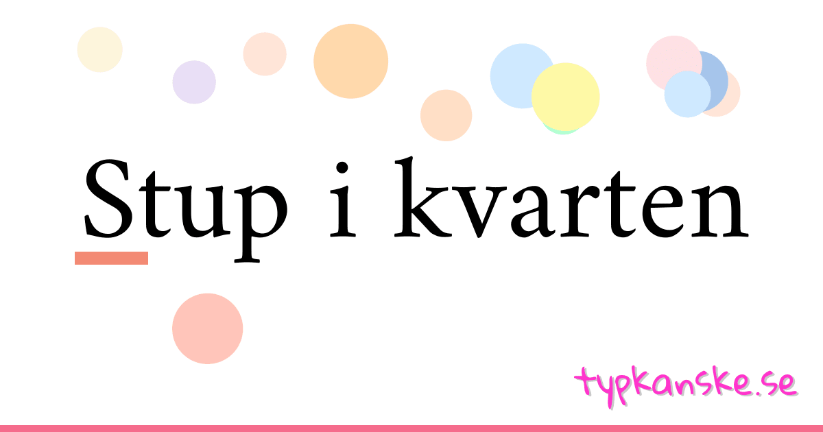 Stup i kvarten synonymer korsord betyder förklaring och användning