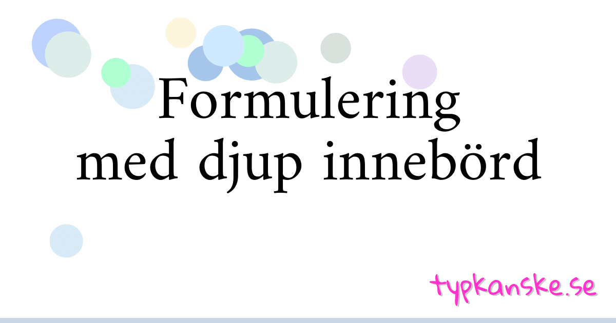 Formulering med djup innebörd synonymer korsord betyder förklaring och användning