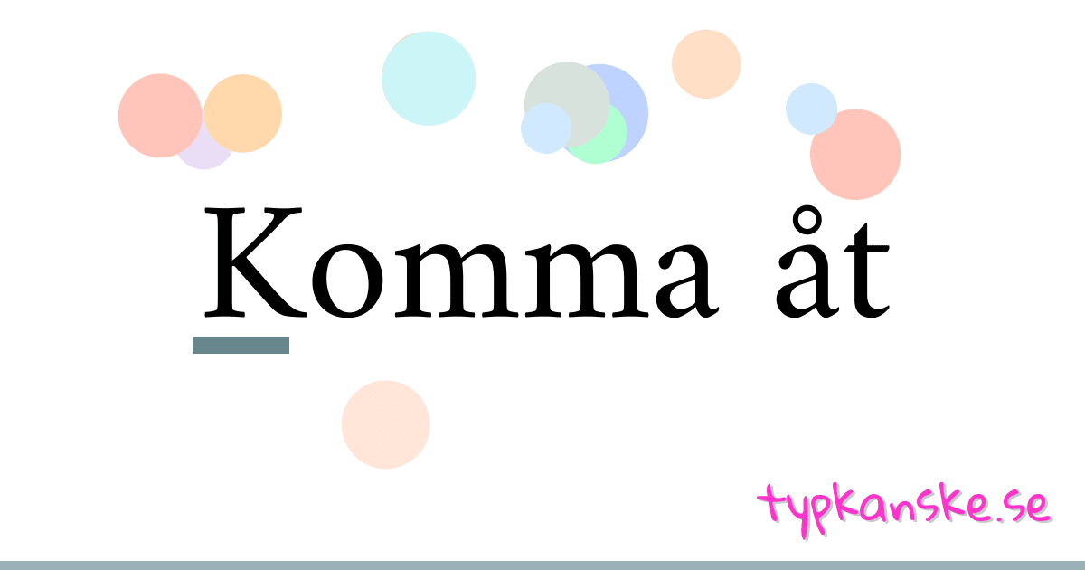 Komma åt synonymer korsord betyder förklaring och användning