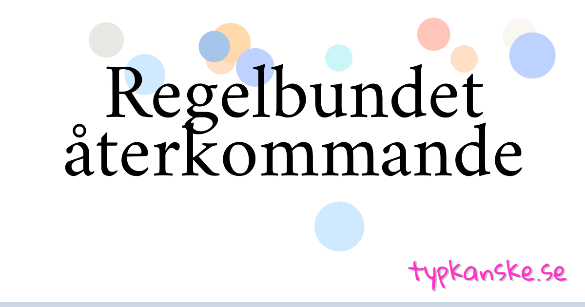 Regelbundet återkommande synonymer korsord betyder förklaring och användning