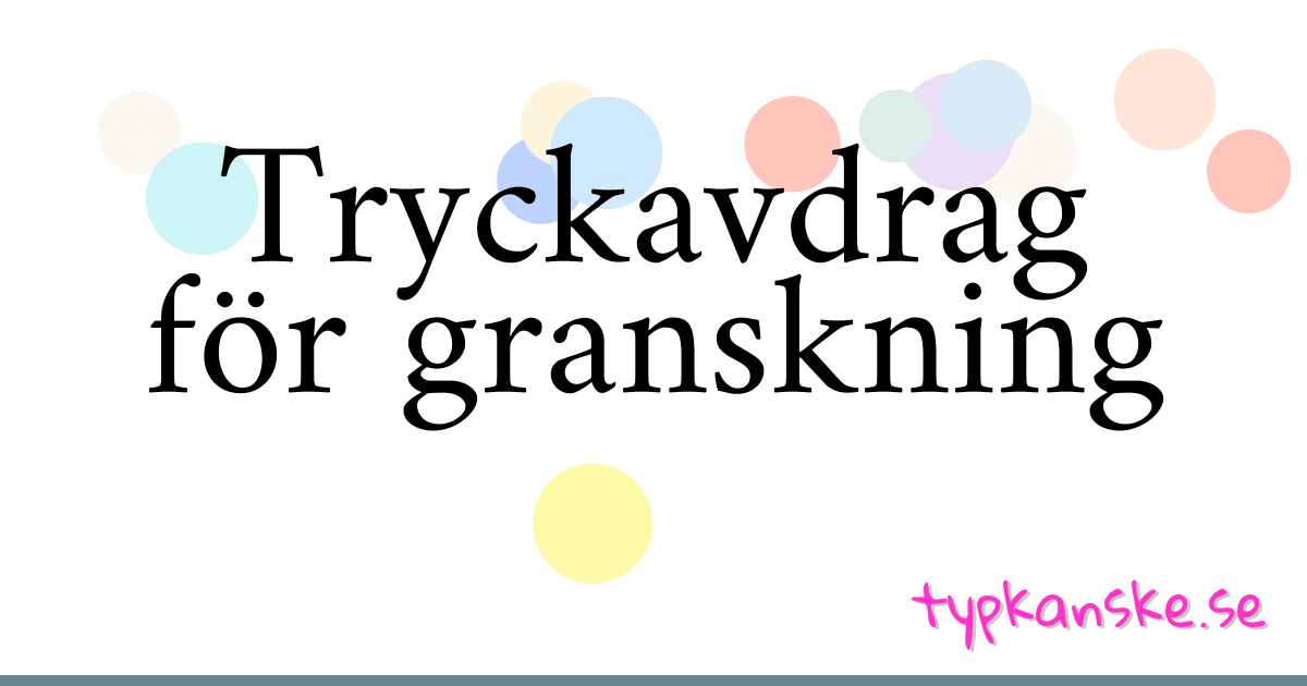 Tryckavdrag för granskning synonymer korsord betyder förklaring och användning