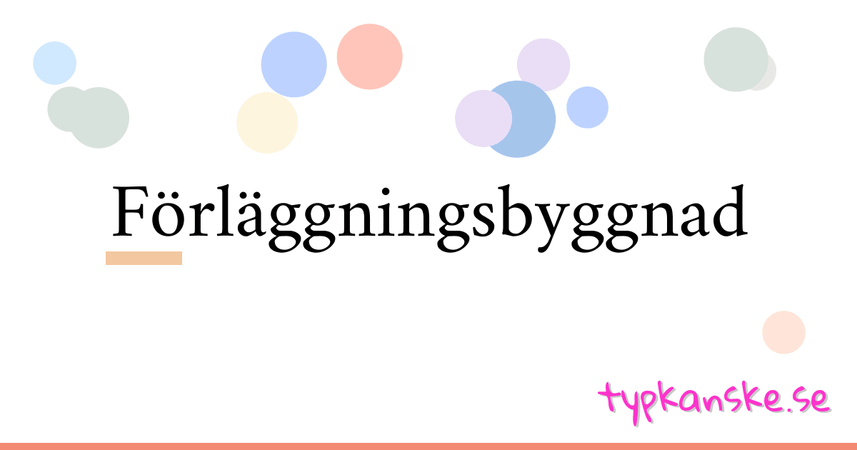 Förläggningsbyggnad synonymer korsord betyder förklaring och användning