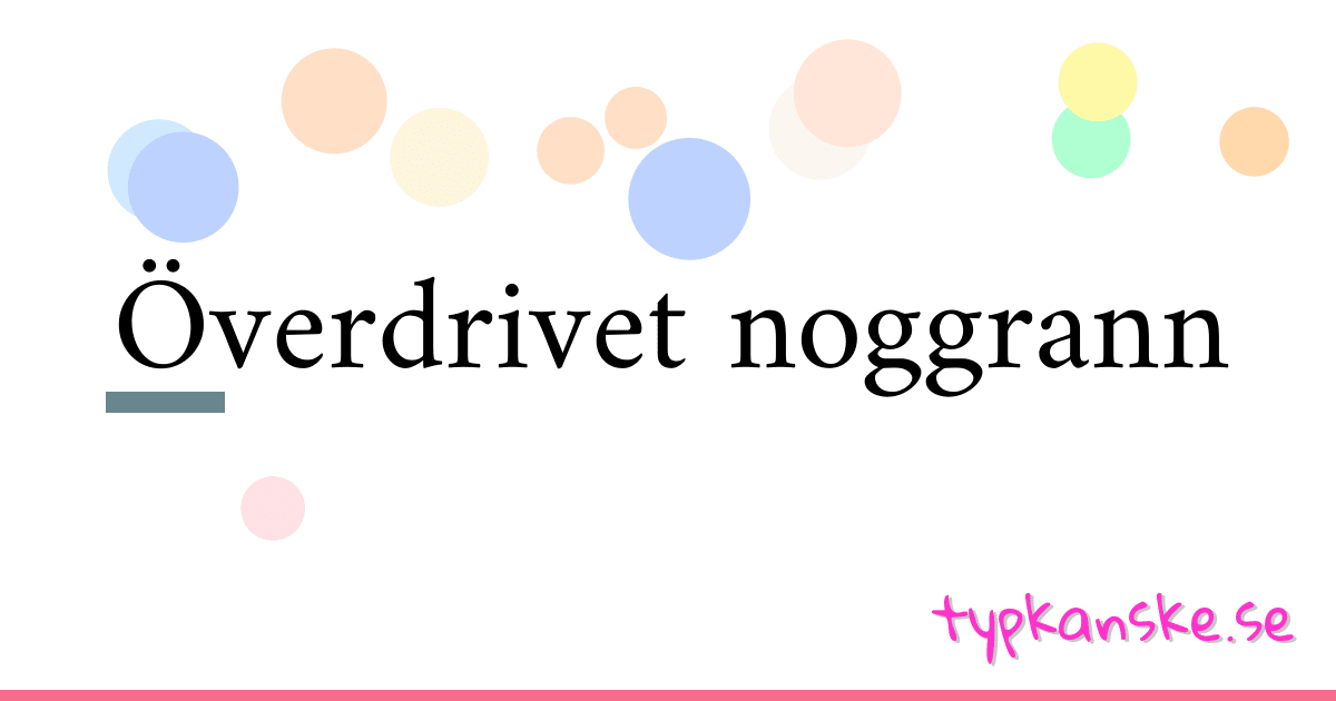 Överdrivet noggrann synonymer korsord betyder förklaring och användning