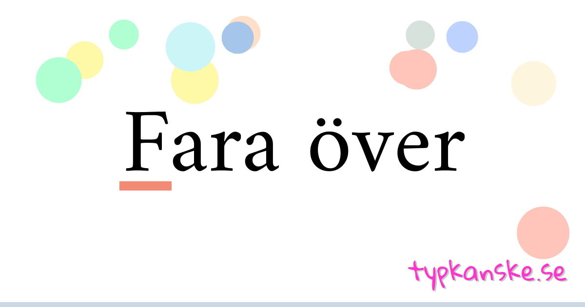 Fara över synonymer korsord betyder förklaring och användning