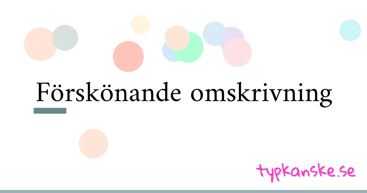 Förskönande omskrivning synonymer korsord betyder förklaring och användning