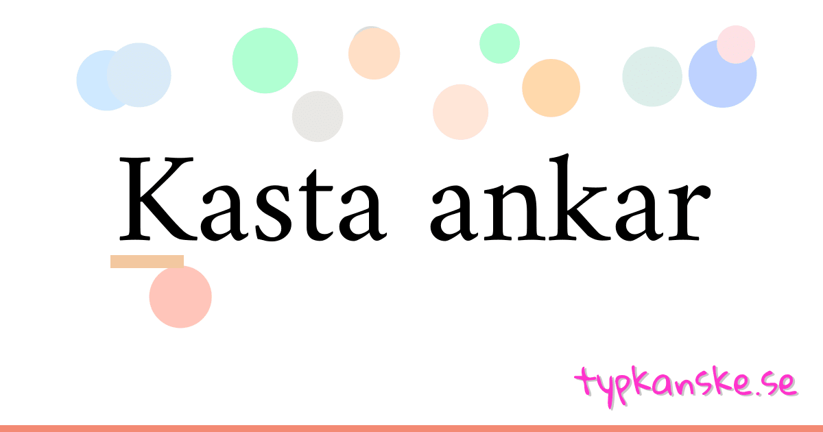 Kasta ankar synonymer korsord betyder förklaring och användning