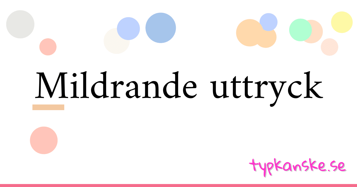 Mildrande uttryck synonymer korsord betyder förklaring och användning