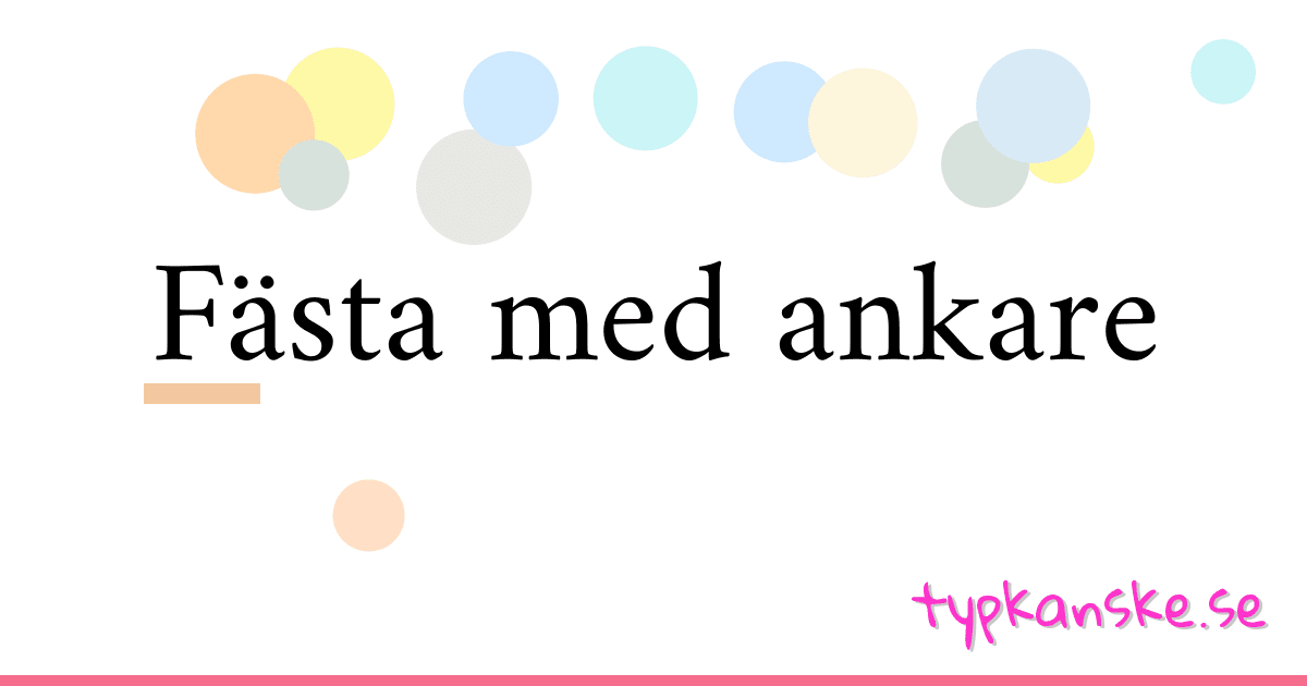 Fästa med ankare synonymer korsord betyder förklaring och användning