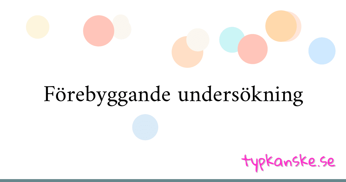 Förebyggande undersökning synonymer korsord betyder förklaring och användning