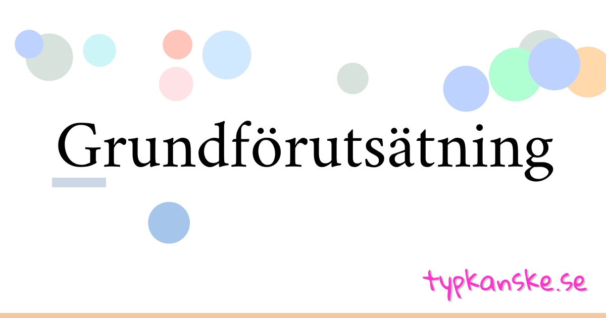 Grundförutsätning synonymer korsord betyder förklaring och användning