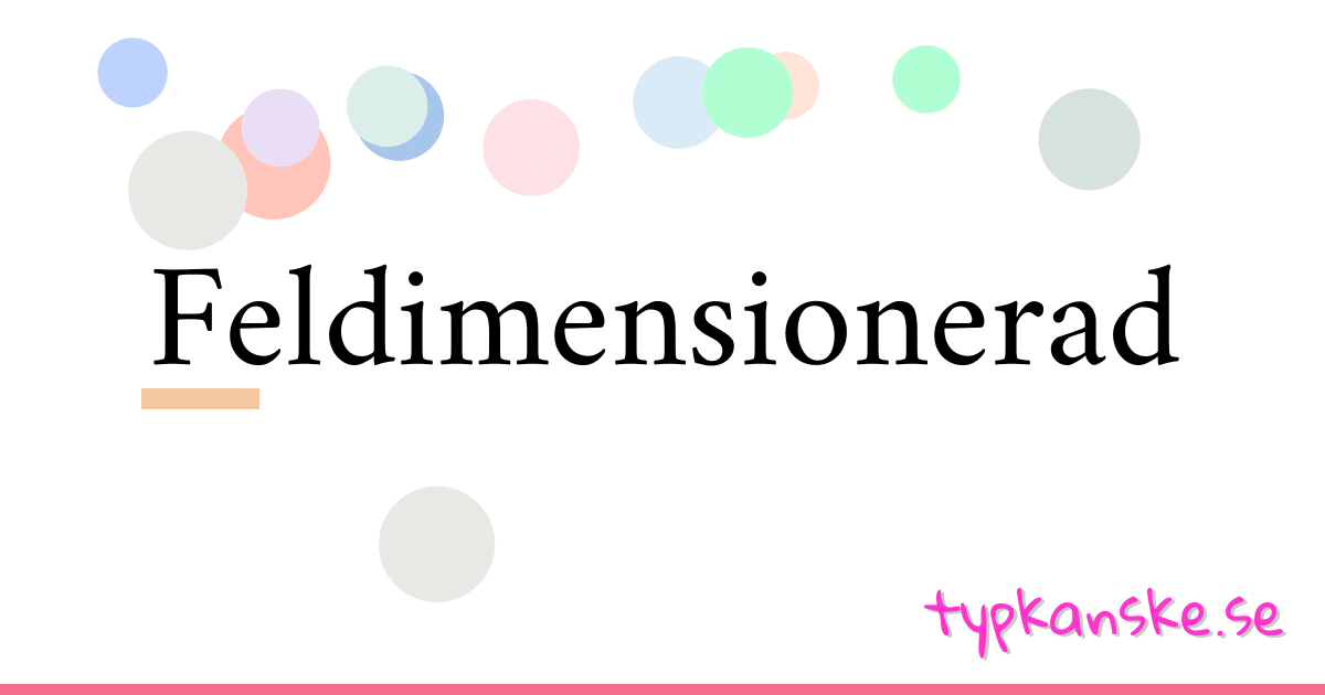 Feldimensionerad synonymer korsord betyder förklaring och användning
