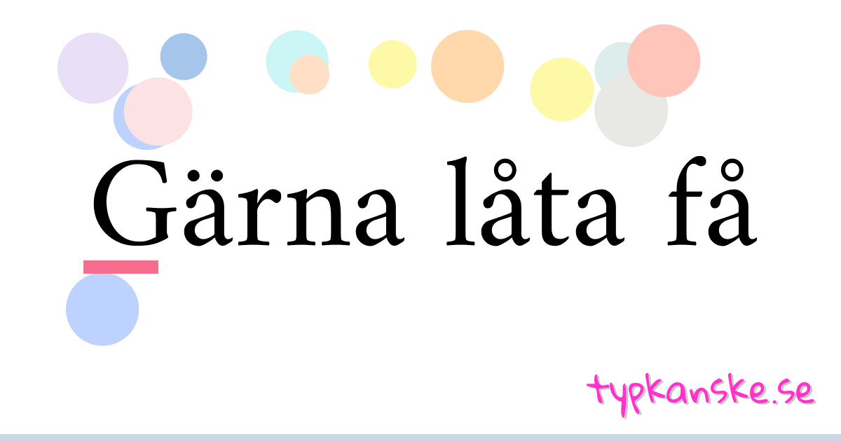 Gärna låta få synonymer korsord betyder förklaring och användning