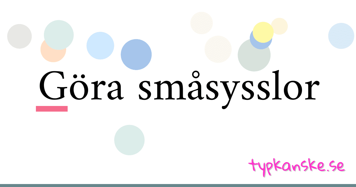 Göra småsysslor synonymer korsord betyder förklaring och användning
