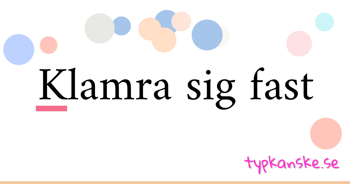 Klamra sig fast synonymer korsord betyder förklaring och användning
