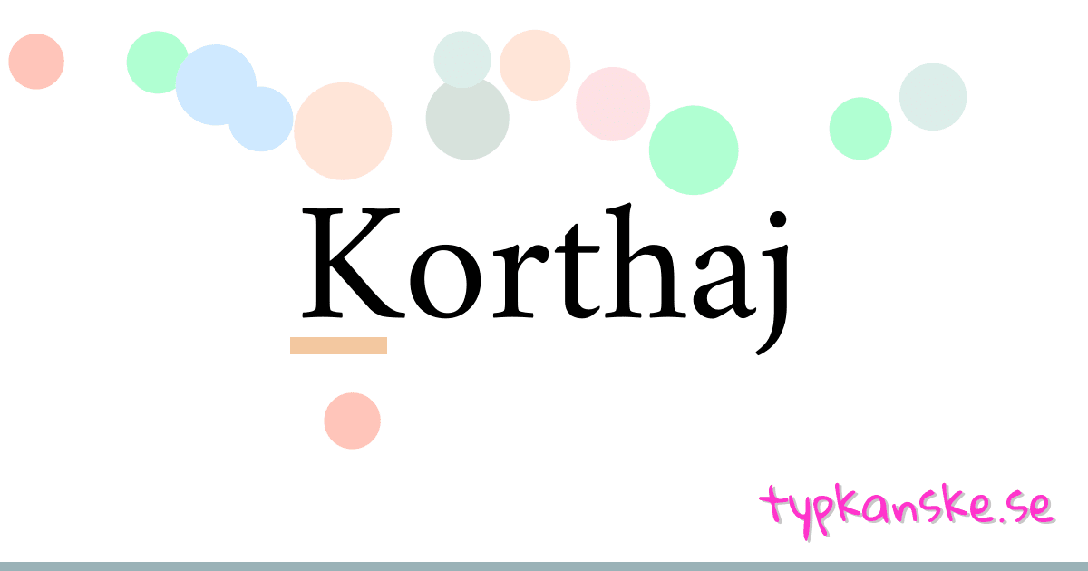 Korthaj synonymer korsord betyder förklaring och användning