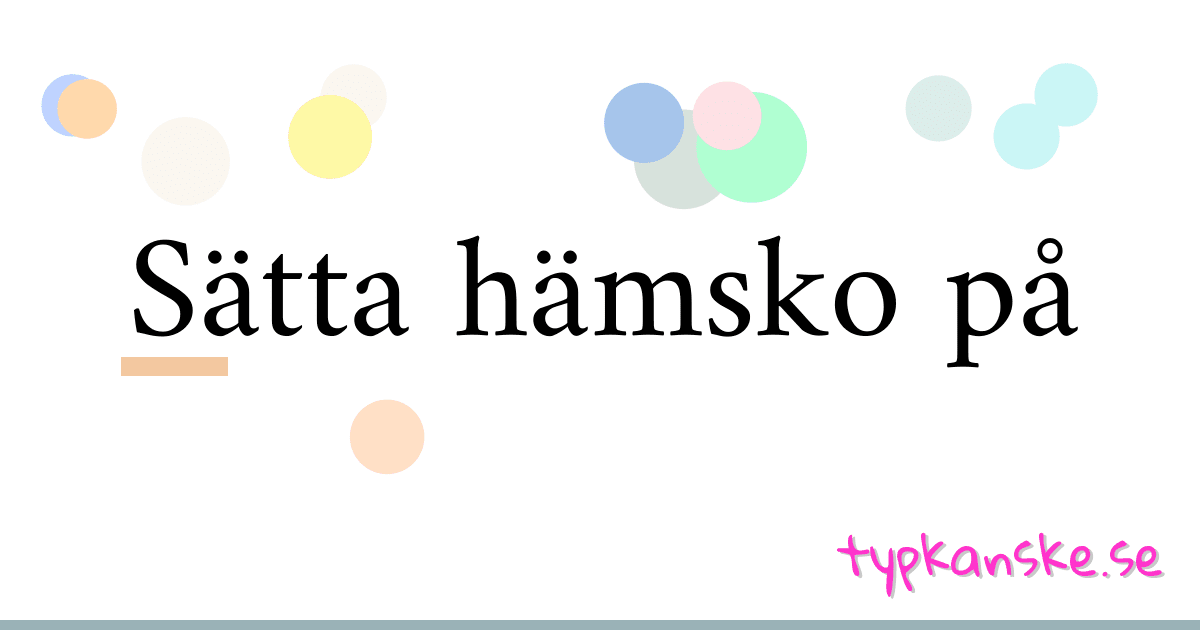 Sätta hämsko på synonymer korsord betyder förklaring och användning