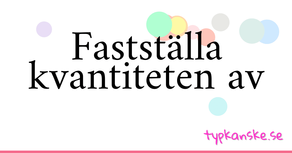 Fastställa kvantiteten av synonymer korsord betyder förklaring och användning