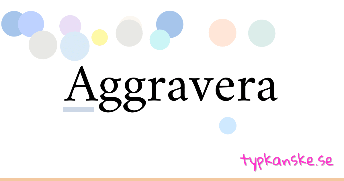 Aggravera synonymer korsord betyder förklaring och användning