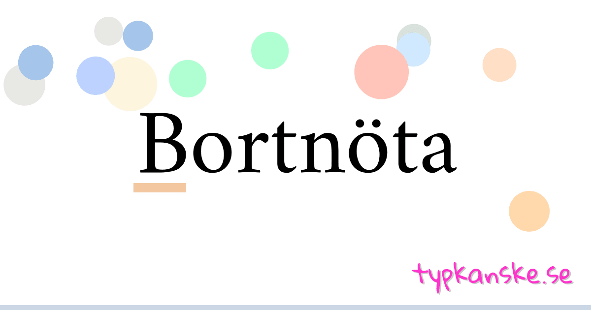 Bortnöta synonymer korsord betyder förklaring och användning