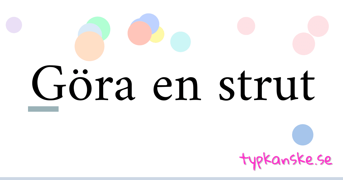 Göra en strut synonymer korsord betyder förklaring och användning