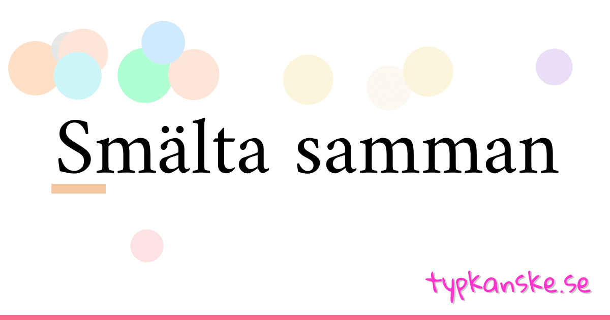 Smälta samman synonymer korsord betyder förklaring och användning