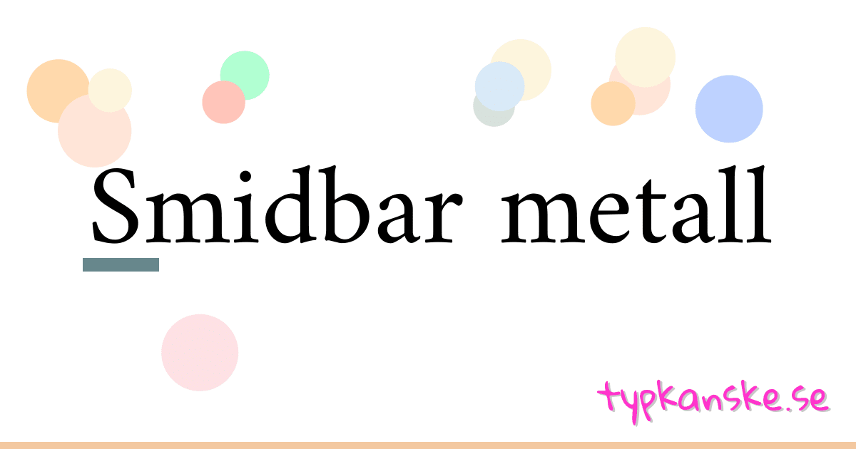 Smidbar metall synonymer korsord betyder förklaring och användning