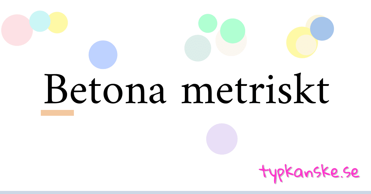 Betona metriskt synonymer korsord betyder förklaring och användning