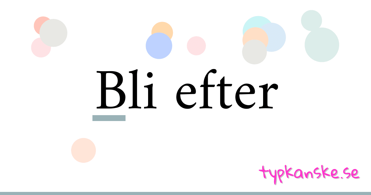 Bli efter synonymer korsord betyder förklaring och användning
