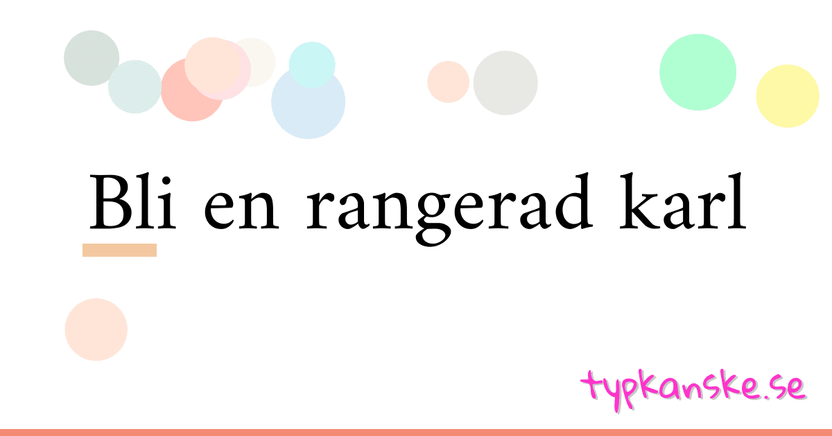 Bli en rangerad karl synonymer korsord betyder förklaring och användning