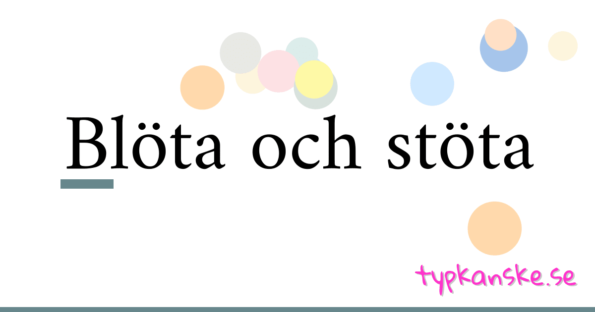 Blöta och stöta synonymer korsord betyder förklaring och användning