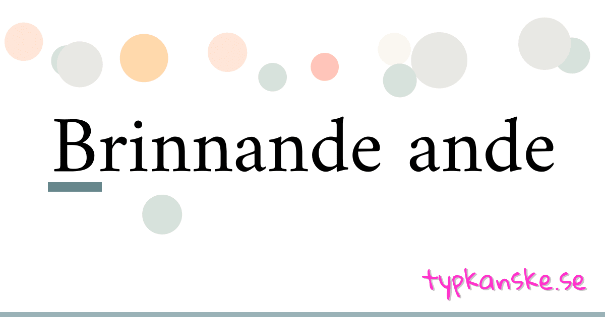 Brinnande ande synonymer korsord betyder förklaring och användning
