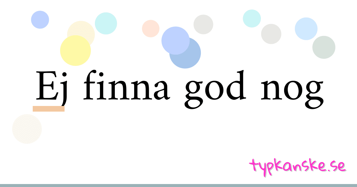 Ej finna god nog synonymer korsord betyder förklaring och användning