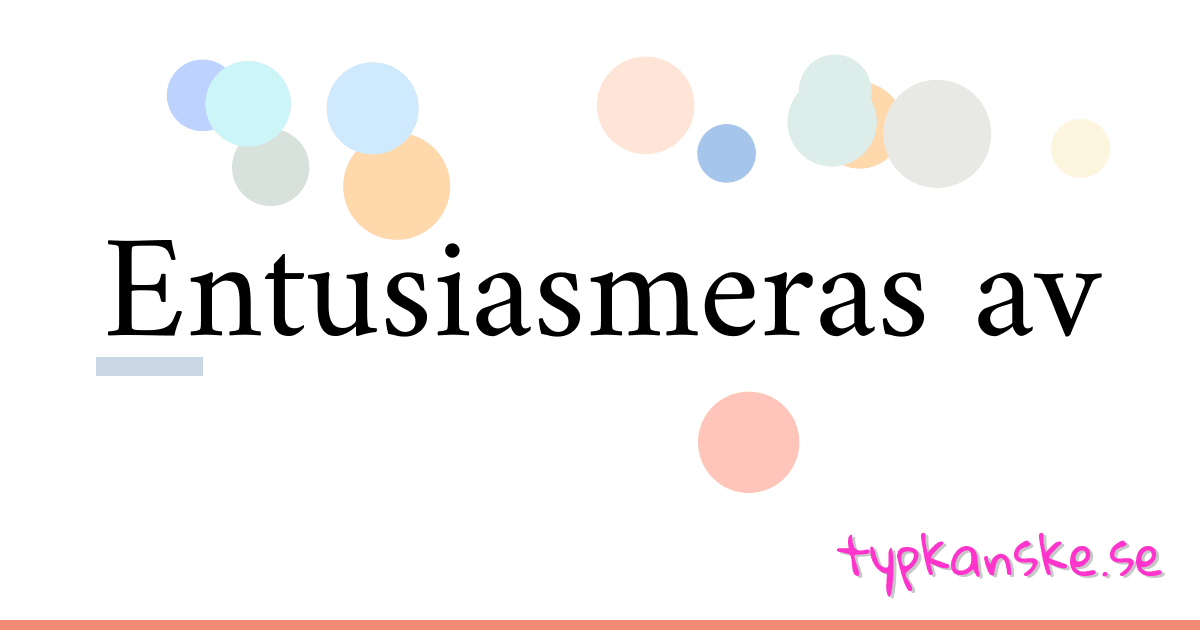Entusiasmeras av synonymer korsord betyder förklaring och användning