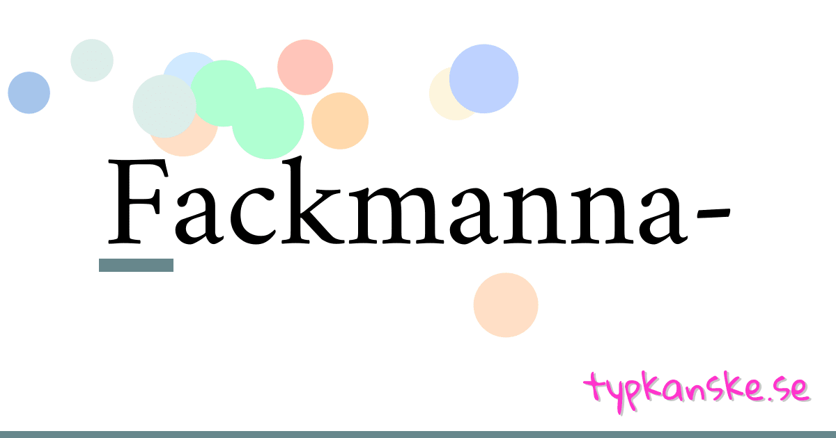 Fackmanna- synonymer korsord betyder förklaring och användning