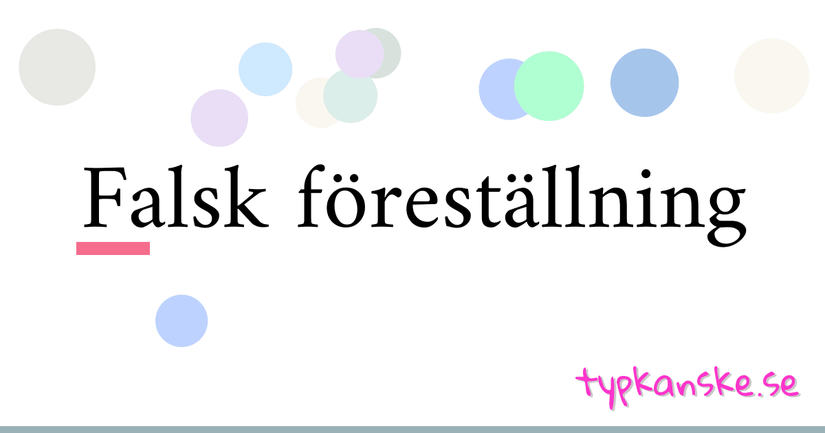 Falsk föreställning synonymer korsord betyder förklaring och användning
