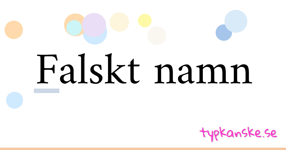 Falskt namn synonymer korsord betyder förklaring och användning