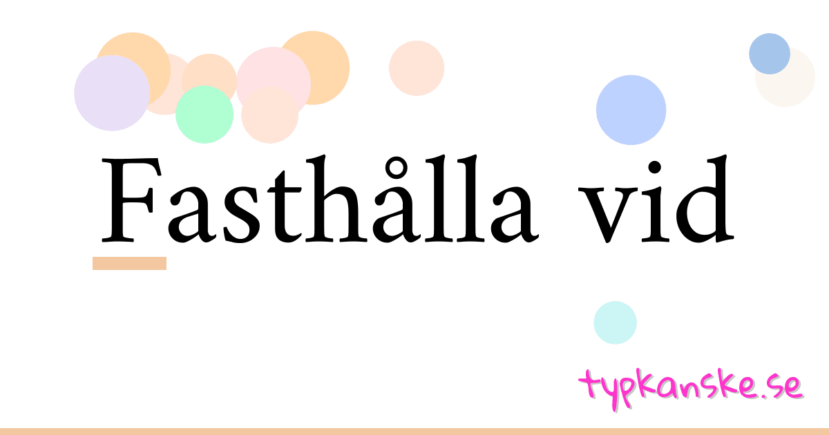 Fasthålla vid synonymer korsord betyder förklaring och användning
