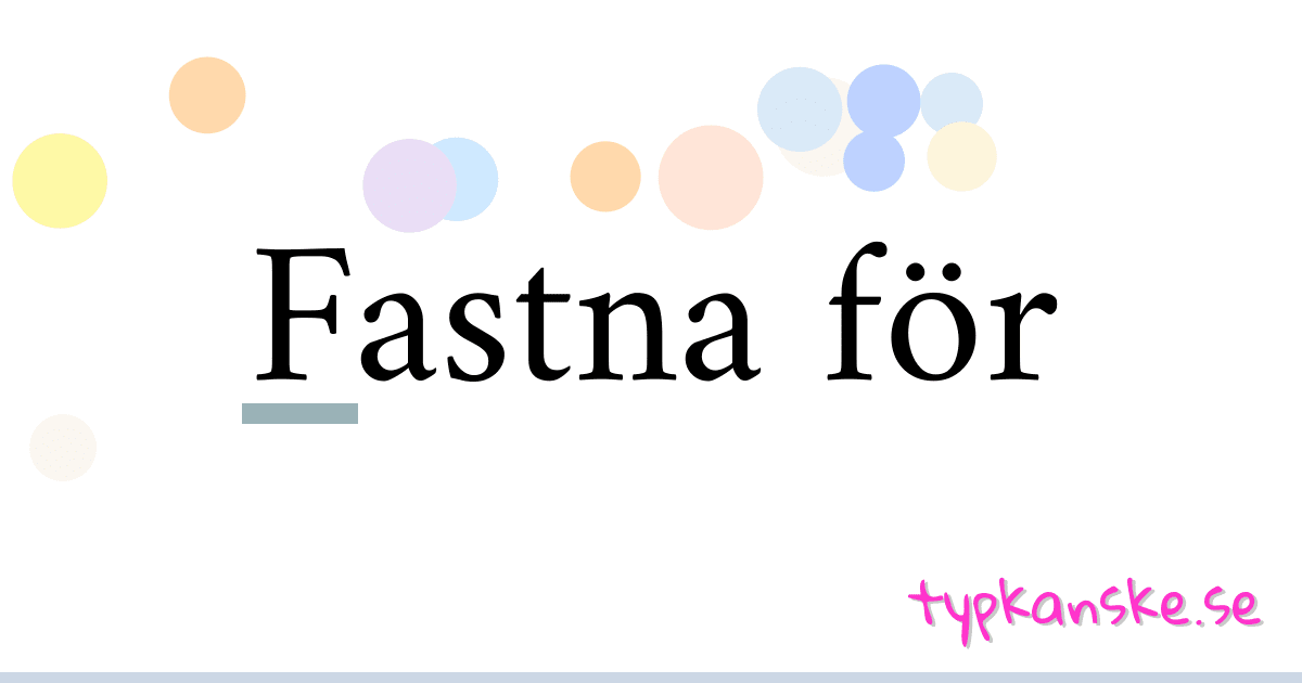 Fastna för synonymer korsord betyder förklaring och användning