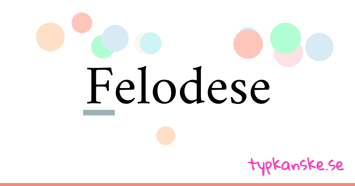 Felodese synonymer korsord betyder förklaring och användning