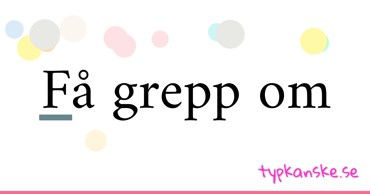 Få grepp om synonymer korsord betyder förklaring och användning