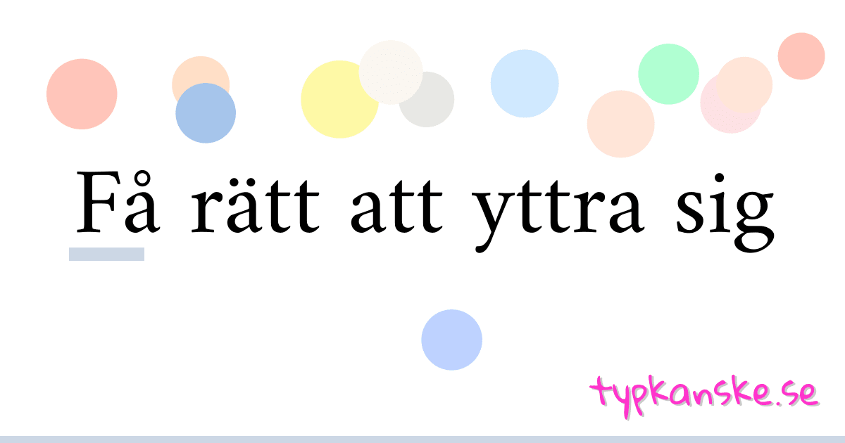 Få rätt att yttra sig synonymer korsord betyder förklaring och användning