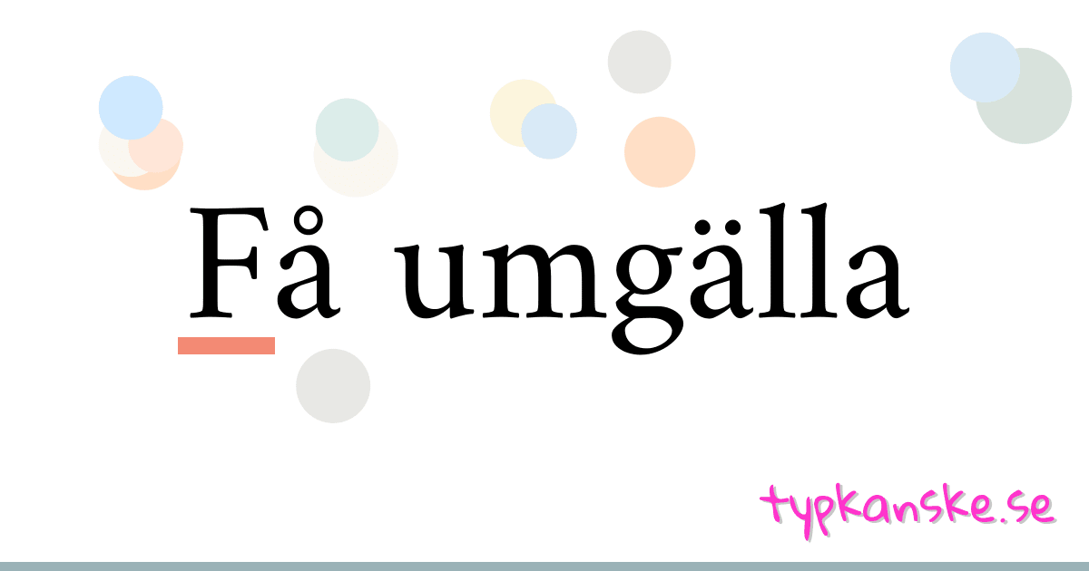 Få umgälla synonymer korsord betyder förklaring och användning