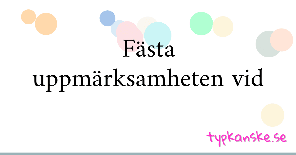 Fästa uppmärksamheten vid synonymer korsord betyder förklaring och användning