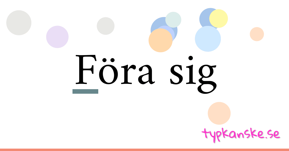 Föra sig synonymer korsord betyder förklaring och användning