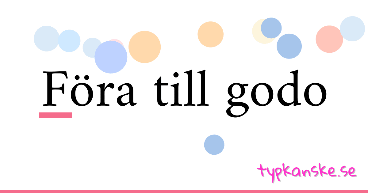 Föra till godo synonymer korsord betyder förklaring och användning